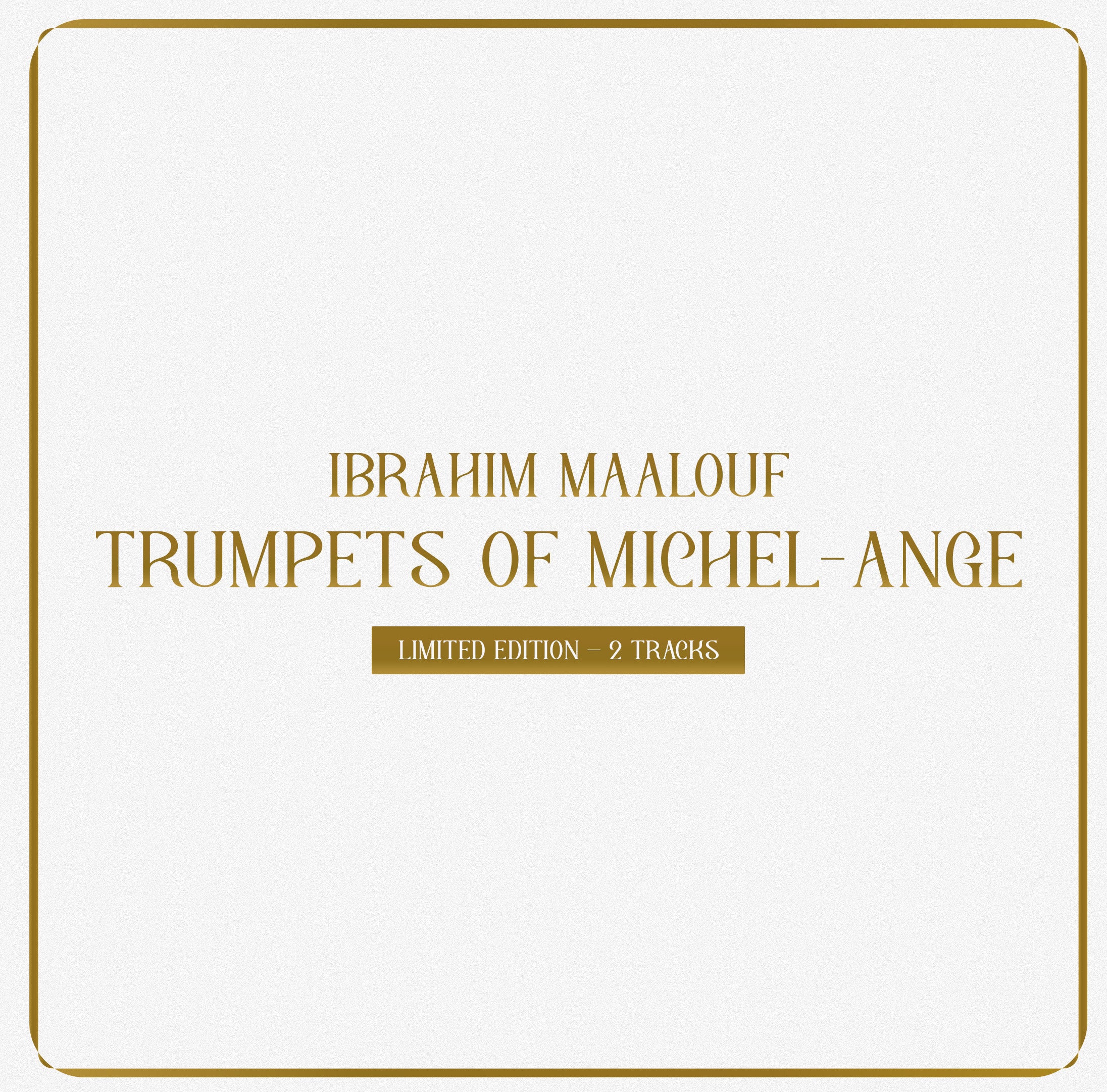 Ibrahim Maalouf - Trumpets of Michel-Ange - Limited Edition 2 tracks - 7" 45RPM Vinyl