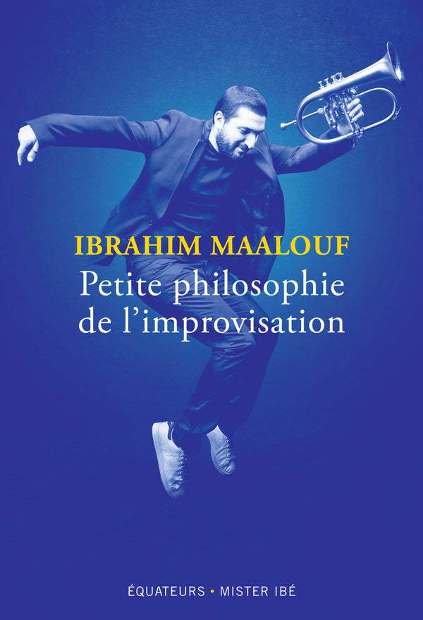 Ibrahim Maalouf - Petite Philosophie de l'improvisation